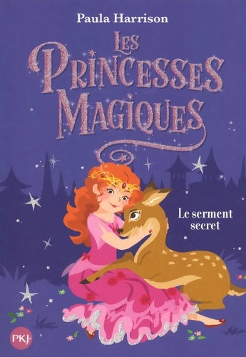 Livrenpoche : Les princesses magiques Tome I : Le serment secret - Paula Harrison - Livre