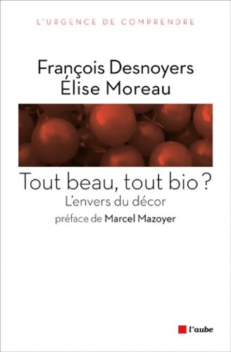Livrenpoche : Tout beau, tout bio ? L'envers du décor - François Desnoyers - Livre