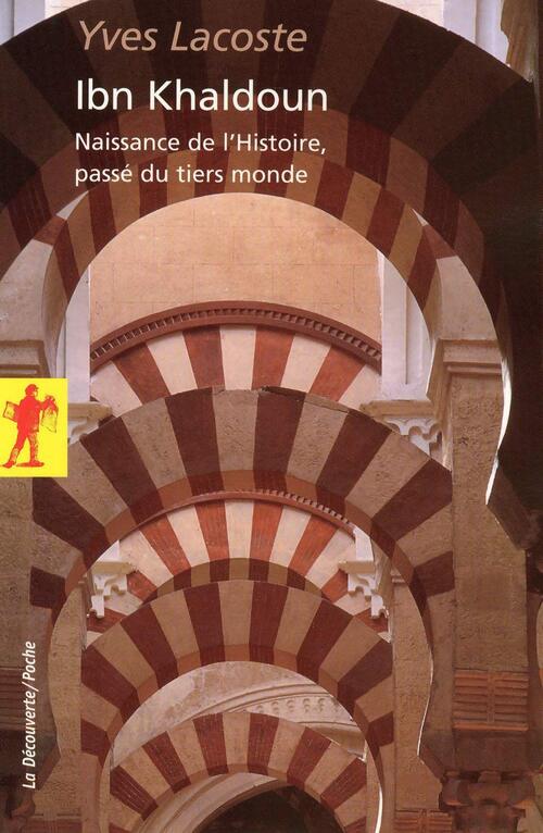 Ibn Kahldoun, naissance de l'histoire - Yves Lacoste - Livre