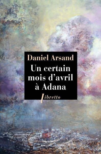 Un certain mois d'avril à Adana - Daniel Arsand - Livre