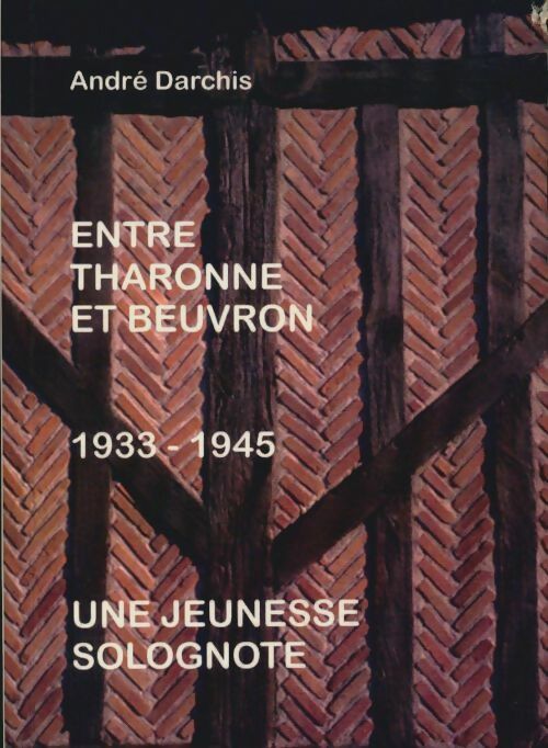 Livrenpoche : Entre Tharonne et Beruvron 1933-1945 - André Darchis - Livre