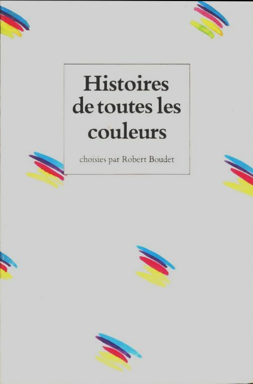 Livrenpoche : Histoires de toutes les couleurs - Robert Boudet - Livre
