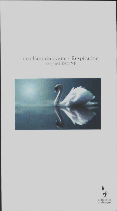 Livrenpoche : Le chant du cygne - respiration - Brigitte Lesigne - Livre