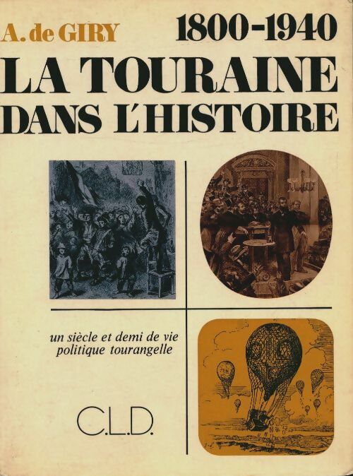 Livrenpoche : La Touraine dans l'histoire 1800-1940 - Annick De Giry - Livre