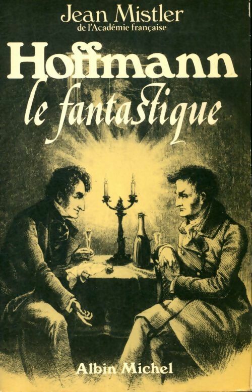 Livrenpoche : Hoffmann le fantastique - Jean Mistler - Livre