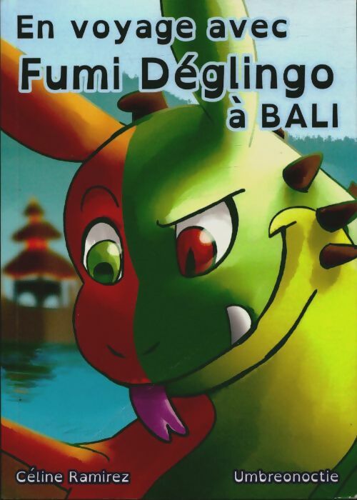 Livrenpoche : En voyage avec Fumi Déglingo à Bali - Céline Ramirez - Livre