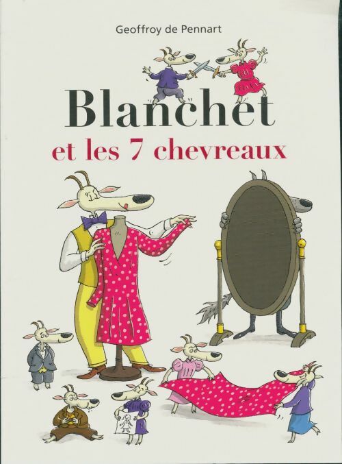 Livrenpoche : Blanchet et les 7 chevreaux - Geoffroy De Pennart - Livre