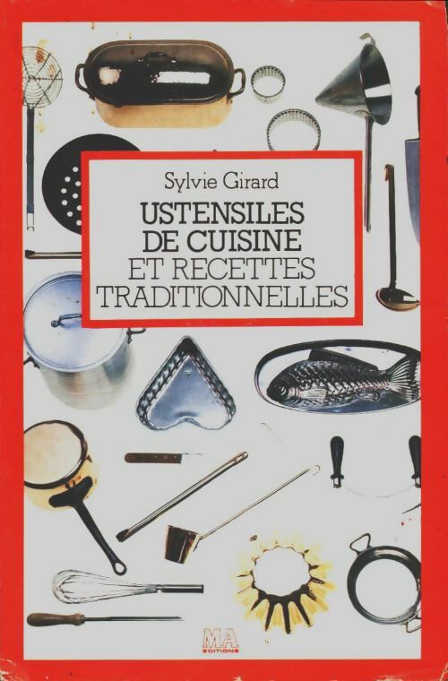 Livrenpoche : Ustensiles de cuisine et recettes traditionnelles - Sylvie Girard - Livre