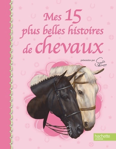 Livrenpoche : Mes 15 plus belles histoires de chevaux - Sophie Thalmann - Livre