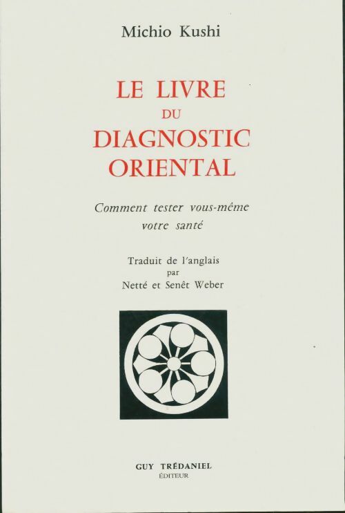 Le livre du diagnostic oriental. Comment tester vous-même votre santé - Michio Kushi - Livre