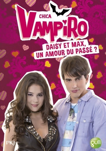 Livrenpoche : Chica vampiro Tome XV : Daisy et max un amour du passé ? - Bebey - Livre