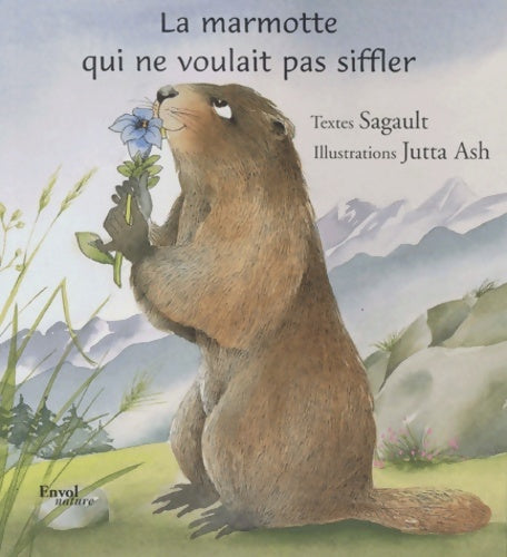 Livrenpoche : La marmotte qui ne voulait pas siffler - Sagault - Livre