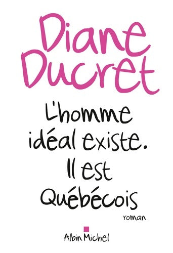 Livrenpoche : L'homme idéal existe. Il est québécois - Diane Ducret - Livre
