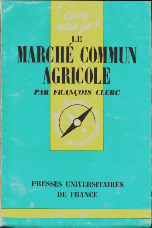 Livrenpoche : Le Marché Commun agricole - François Clerc - Livre
