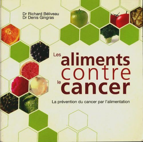 Livrenpoche : Les aliments contre le cancer - Beliveau Docteur Richard - Gingras Docteur Denis - Livre