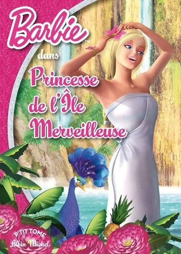 Livrenpoche : Barbie princesse de l'île merveilleuse - Collectif - Livre