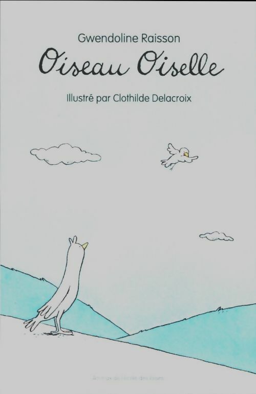 Livrenpoche : Oiseau Oiselle - Gwendoline Raisson - Livre