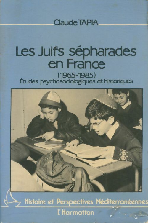 Livrenpoche : Les juifs sépharades en France (1965-1985) : études psychosociologiques et historiques - Claude Tapia - Livre