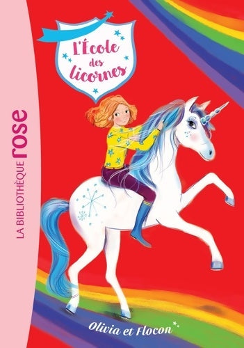 Livrenpoche : L'école des licornes Tome VI : Olivia et flocon - Nosy Crow - Livre