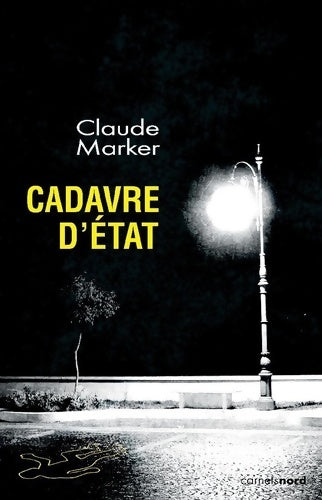Livrenpoche : Cadavre d'Etat - Claude Marker - Livre