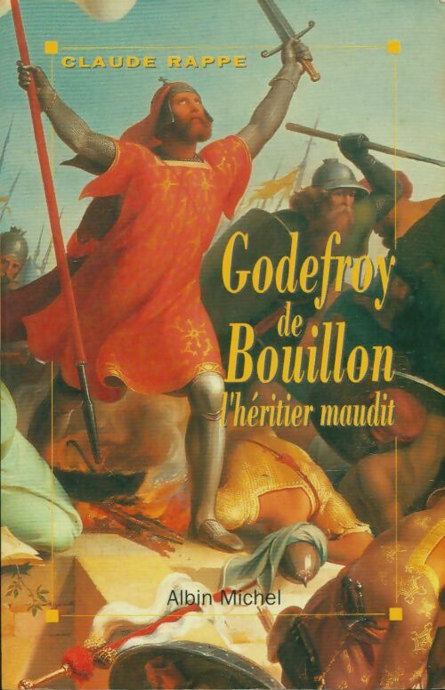 Livrenpoche : Godefroy de Bouillon l'héritier maudit - Claude Rappe - Livre