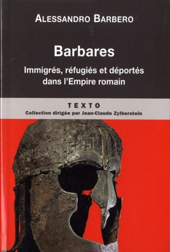 Barbares. Immigrés, réfugiés et déportés dans l'empire romain - Alessandro Barbero - Livre
