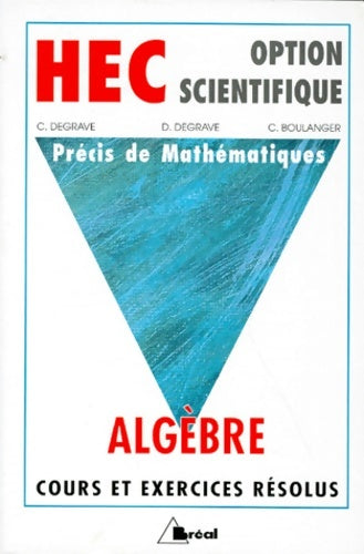 Livrenpoche : Hec - option scientifique - précis de mathématiques : Algèbre - Claude Degrave - Livre