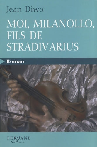 Livrenpoche : Moi milanollo fils de stradivarius - Jean Diwo - Livre