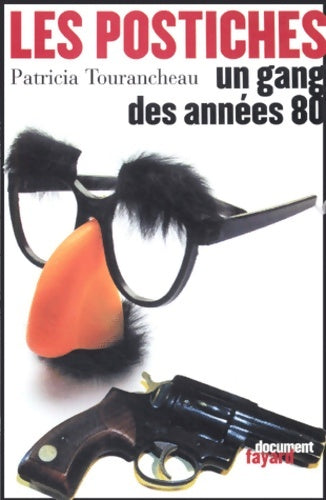 Livrenpoche : Les postiches : Un gang des années 80 - Patricia Tourancheau - Livre