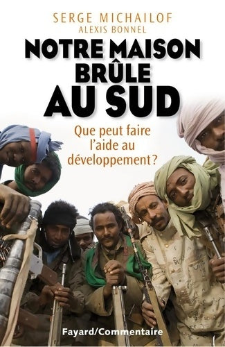 Livrenpoche : Notre maison brûle au sud : Que peut faire l'aide au développement ? - Serge Michaïlof - Livre
