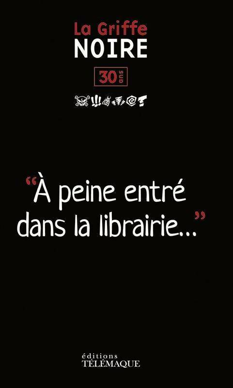 Livrenpoche : 30 ans la Griffe Noire : A peine entrée dans la librairie - Collectif - Livre