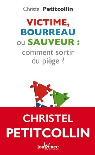 Livrenpoche : Victime, bourreau ou sauveur : comment sortir du piège ? - Christel Petitcollin - Livre