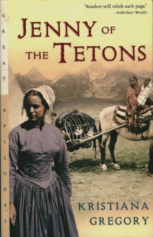 Livrenpoche : Jenny of the tetons - Kristiana Gregory - Livre