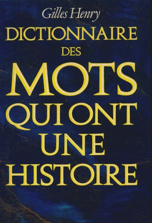 Livrenpoche : Dictionnaire des mots qui ont une histoire - Gilles Henry - Livre