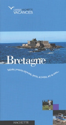 Livrenpoche : Guide hachette vacances : Bretagne - Guide Hachette Vacances - Livre