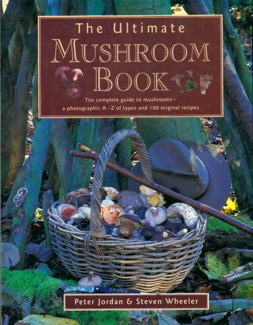 Livrenpoche : The ultimate mushroom book : The complete book - Steven Peter; Wheeler - Livre