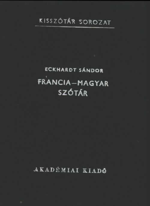 Livrenpoche : Dictionnaire français hongrois - francia magyar szotar - Eckhardt Sandor - Livre