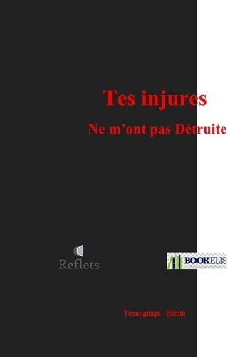 Livrenpoche : Tes injures ne m'ont pas détruite - Bénita - Livre