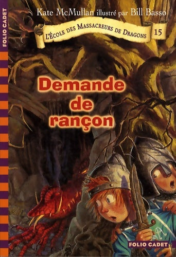 Livrenpoche : L'école des massacreurs de dragons Tome XV : Demande de rançon - Kate McMullan - Livre
