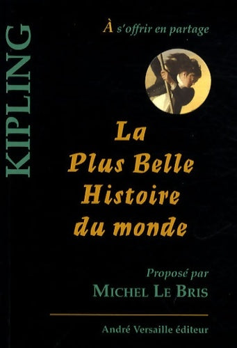 La plus belle histoire du monde - Rudyard Kipling - Livre