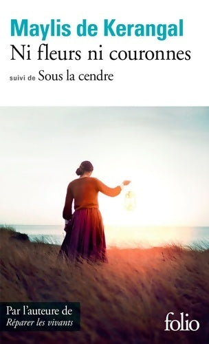 Livrenpoche : Ni fleurs ni couronnes / Sous la cendre - Maylis De Kerangal - Livre