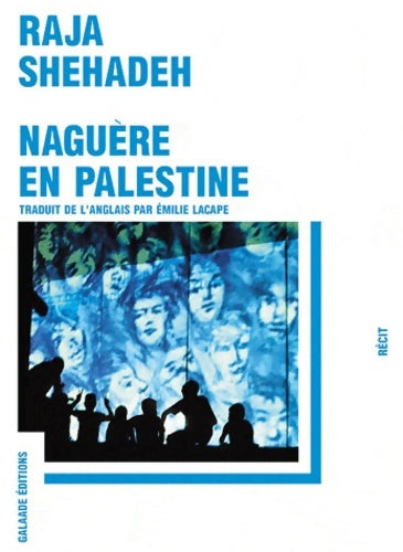 Livrenpoche : Naguère en Palestine - Raja Shehadeh - Livre