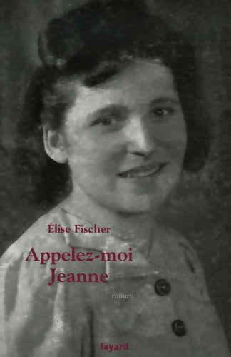 Livrenpoche : Appelez-moi Jeanne - Elise Fischer - Livre