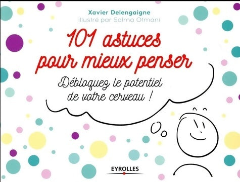 Livrenpoche : 101 astuces pour mieux penser : Débloquer le potentiel de votre cerveau ! - Xavier Delengaigne - Livre