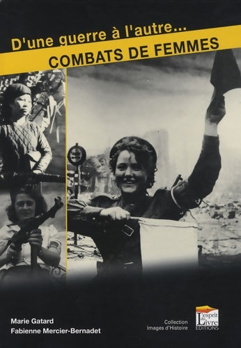 Livrenpoche : Femmes en guerre : Des destins exceptionnels de 1914 à nos jours - Marie Gatard - Livre