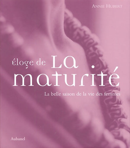 Livrenpoche : Eloge de la maturité : La belle saison de la vie des femmes - Annie Hubert - Livre