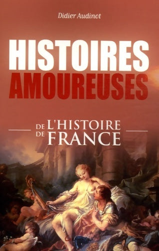 Livrenpoche : Histoires amoureuses de l'histoire de France - Didier Audinot - Livre