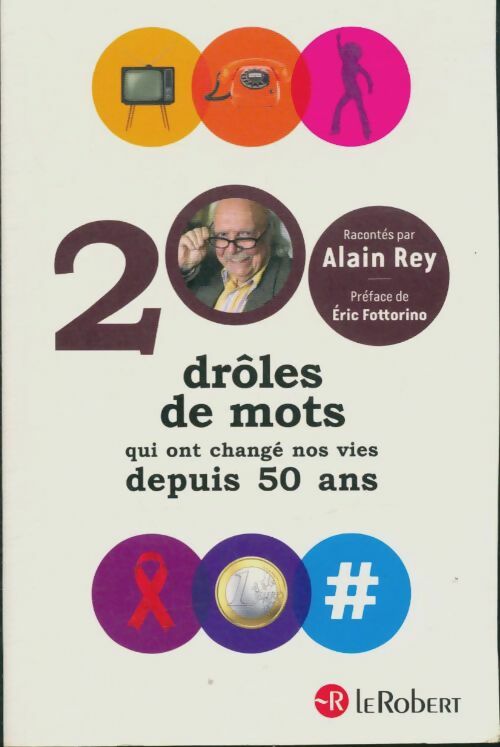 Livrenpoche : 200 drôles de mots qui ont changé nos vies depuis 50 ans - Alain Rey - Livre