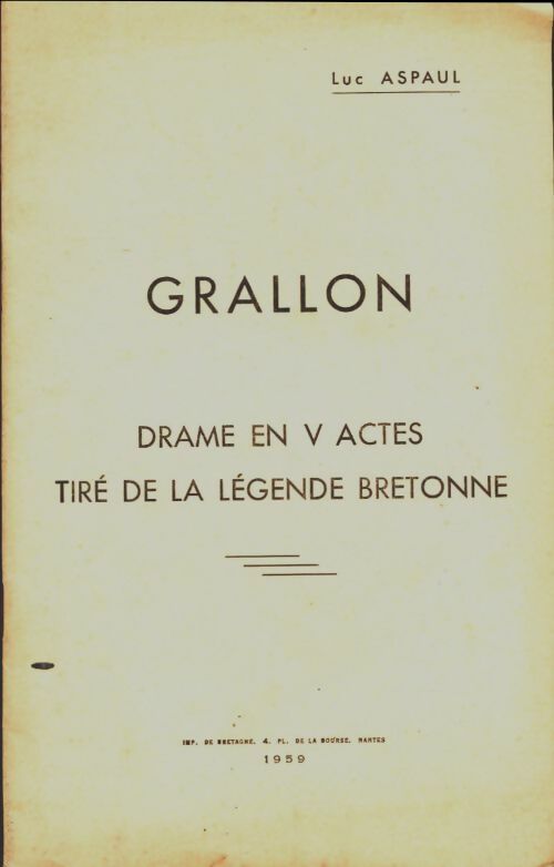 Livrenpoche : Grallon drame en V actes tiré de la légende bretonne - Luc Aspaul - Livre