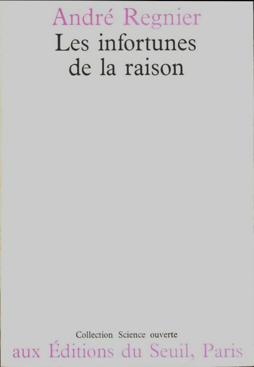 Livrenpoche : Les infortunes de la raison - André Regnier - Livre